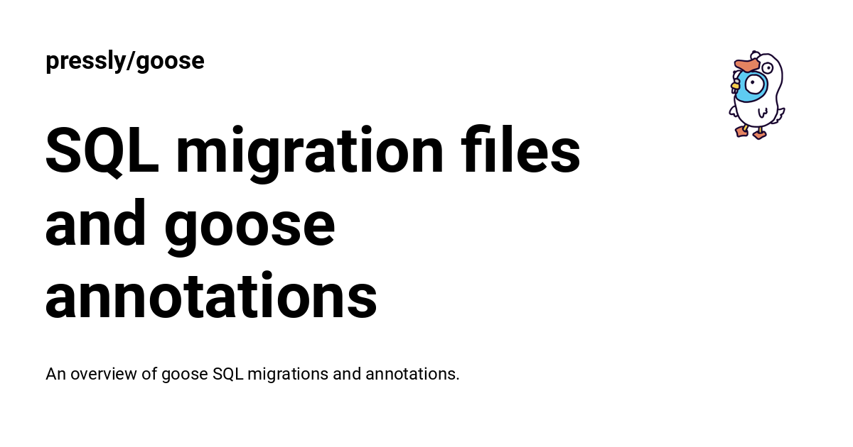 Sql migration files and goose annotations pressly goose